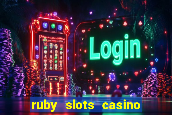 ruby slots casino $200 no deposit bonus codes