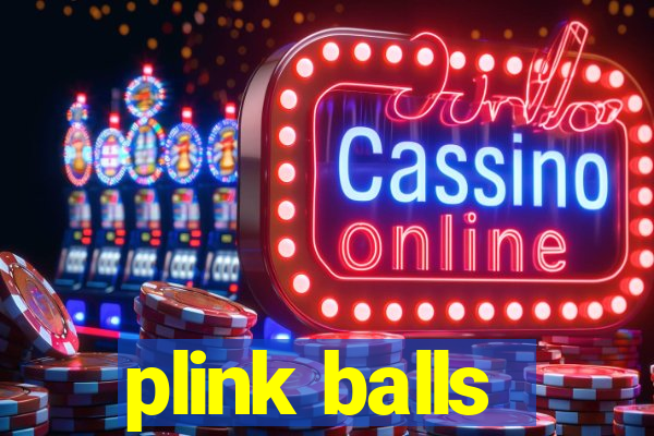 plink balls