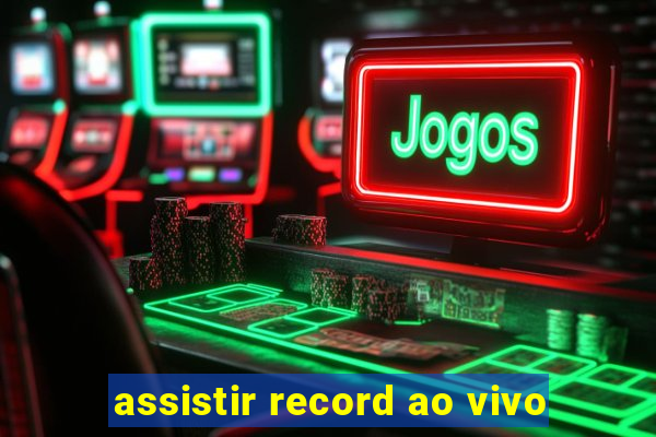 assistir record ao vivo