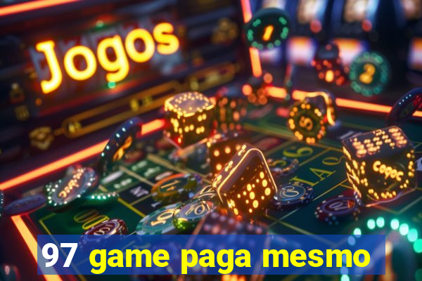 97 game paga mesmo