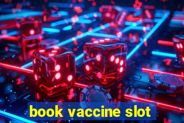 book vaccine slot