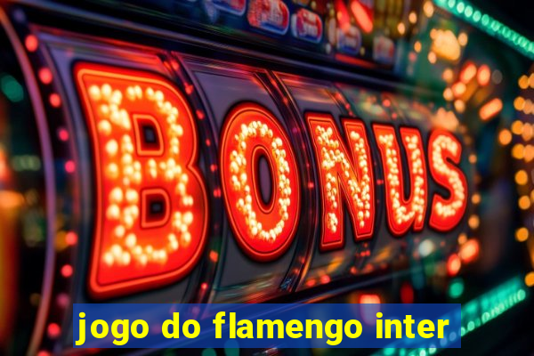 jogo do flamengo inter