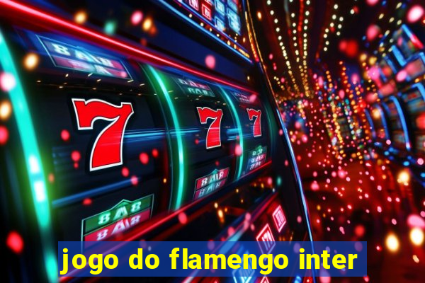 jogo do flamengo inter