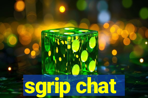 sgrip chat