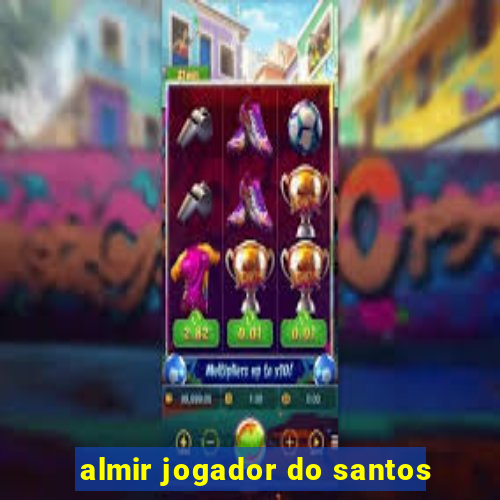 almir jogador do santos