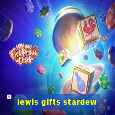 lewis gifts stardew