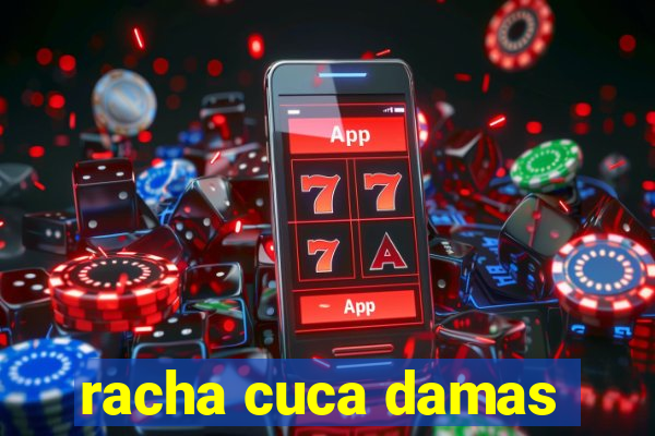 racha cuca damas