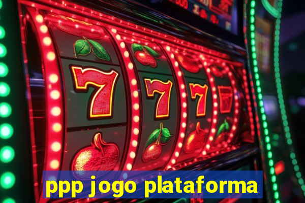 ppp jogo plataforma