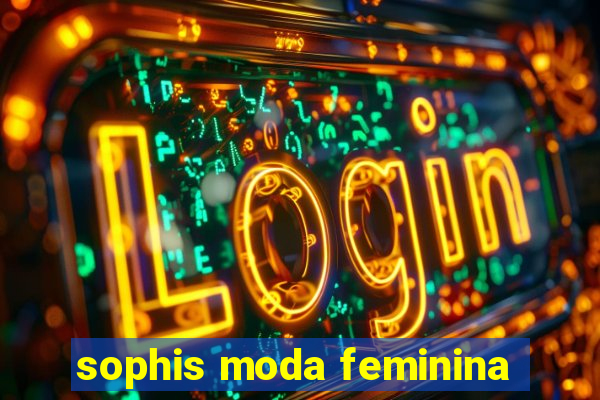 sophis moda feminina