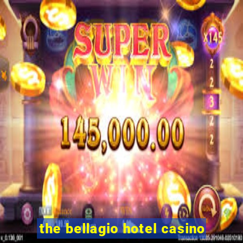 the bellagio hotel casino