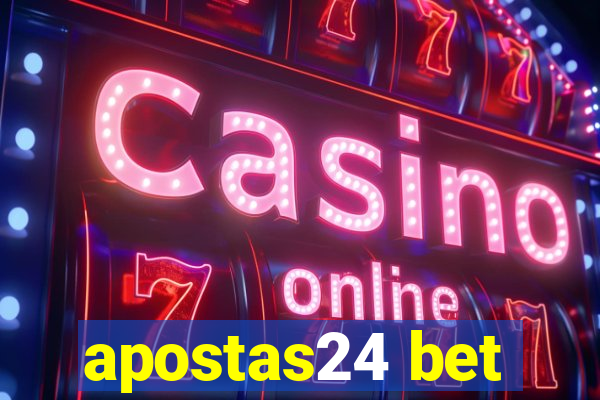 apostas24 bet