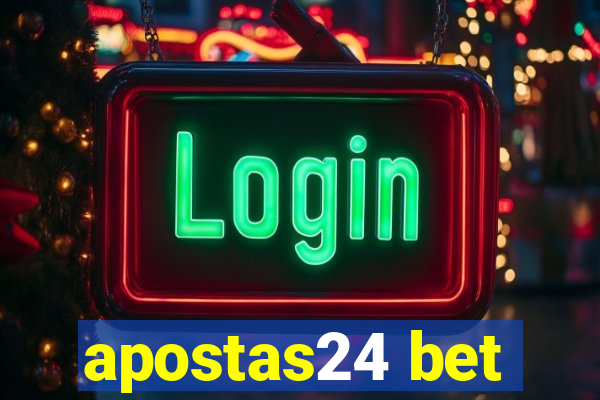 apostas24 bet