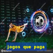 jogos que paga dinheiro sem depositar