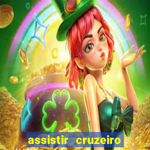 assistir cruzeiro ao vivo hd