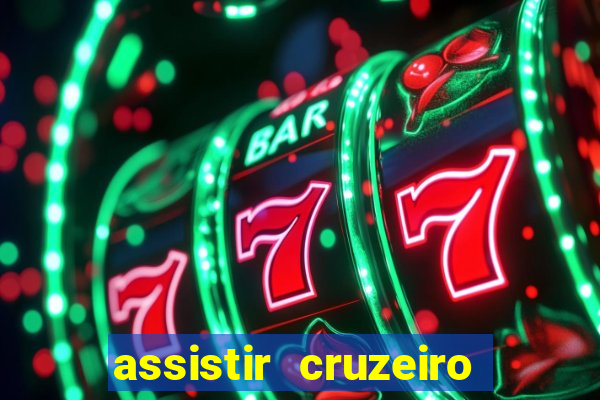 assistir cruzeiro ao vivo hd