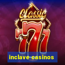 inclave casinos