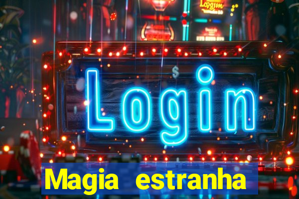 Magia estranha filme completo dublado