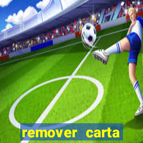 remover carta history reborn