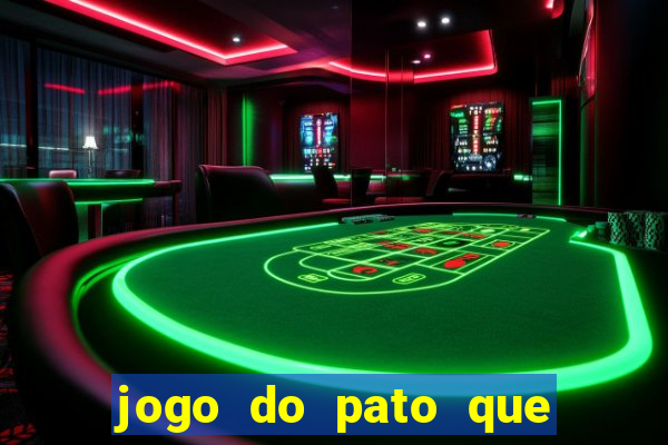 jogo do pato que ganha dinheiro