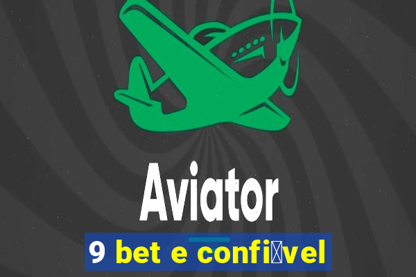 9 bet e confi谩vel