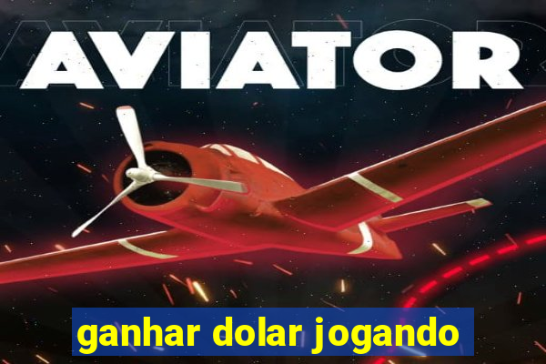 ganhar dolar jogando