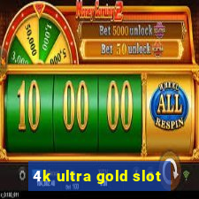 4k ultra gold slot