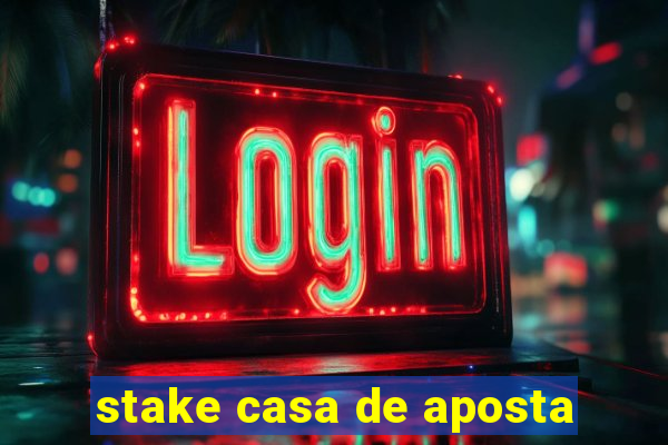 stake casa de aposta