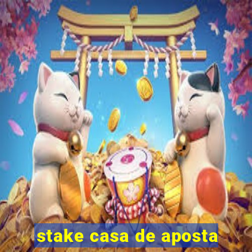 stake casa de aposta