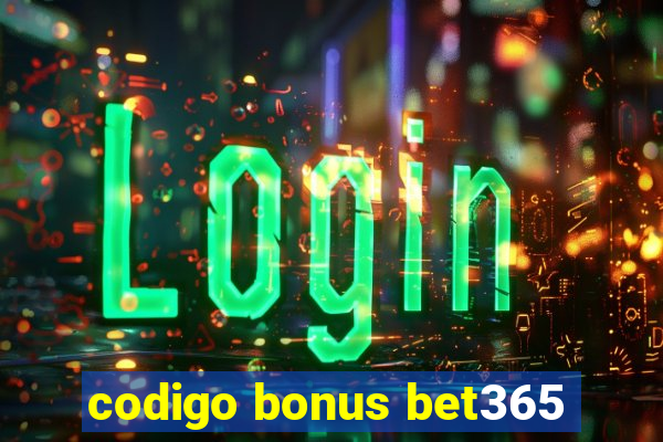 codigo bonus bet365