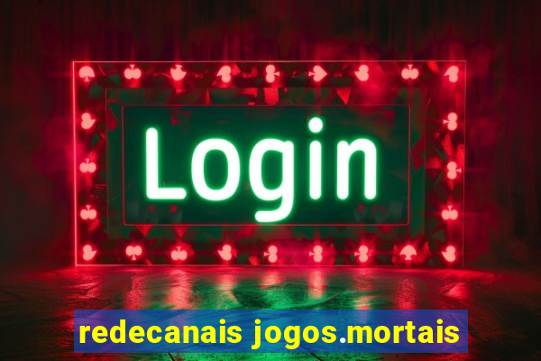 redecanais jogos.mortais