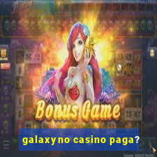 galaxyno casino paga?