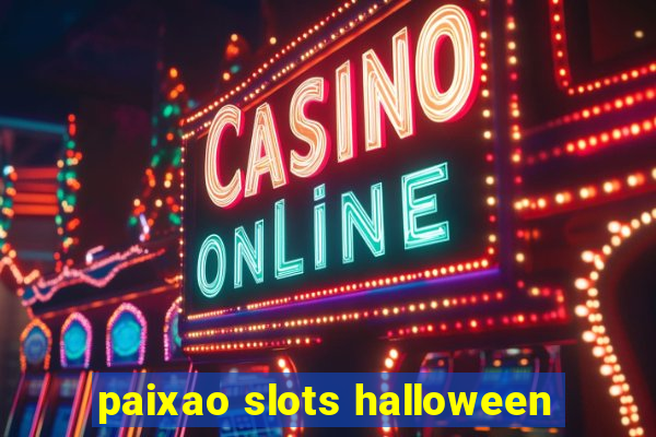 paixao slots halloween