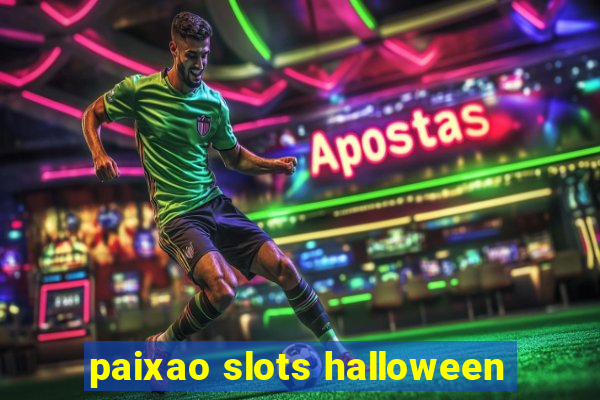 paixao slots halloween