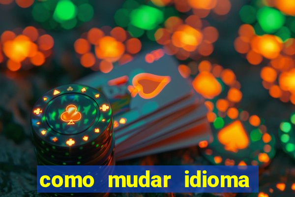 como mudar idioma party poker