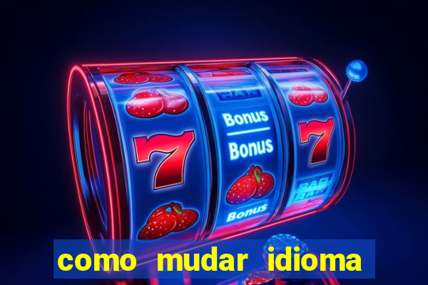 como mudar idioma party poker