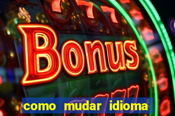 como mudar idioma party poker