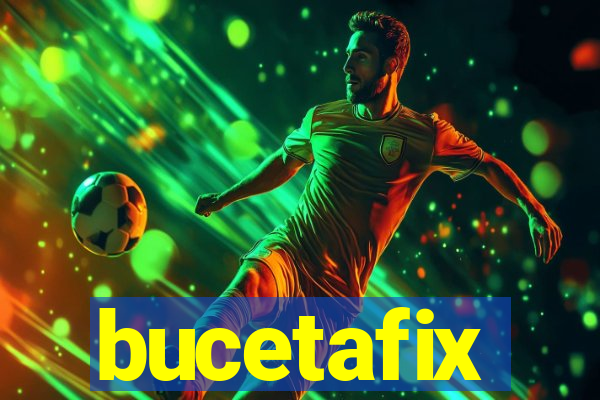 bucetafix