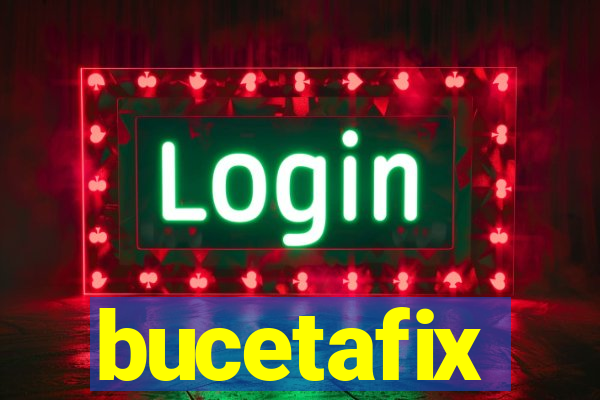 bucetafix