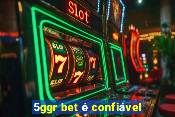 5ggr bet é confiável