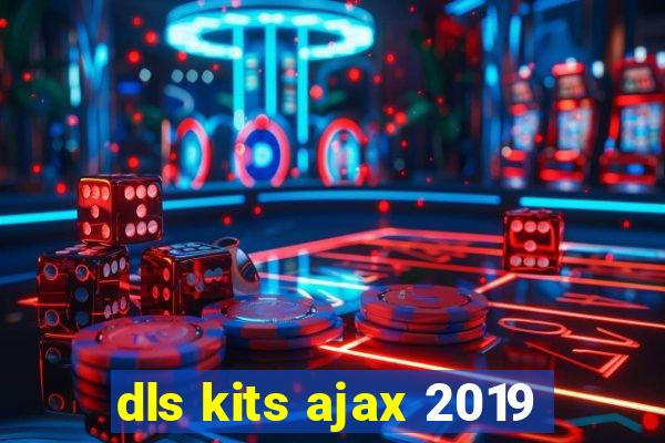 dls kits ajax 2019