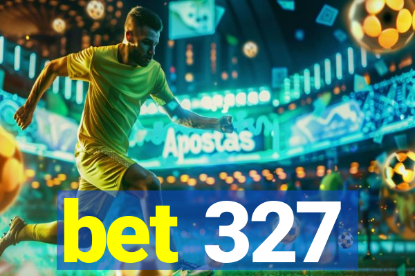 bet 327