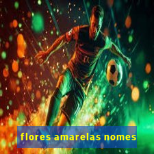 flores amarelas nomes