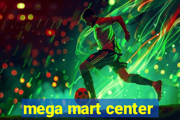 mega mart center