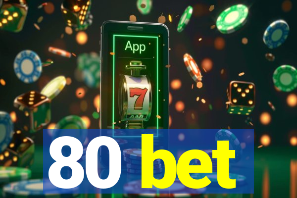 80 bet