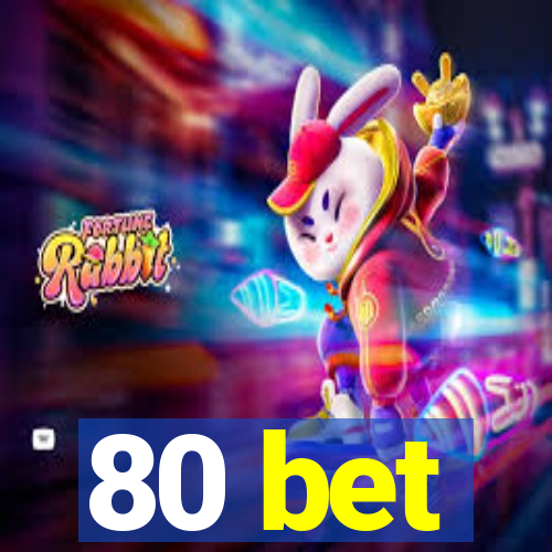 80 bet