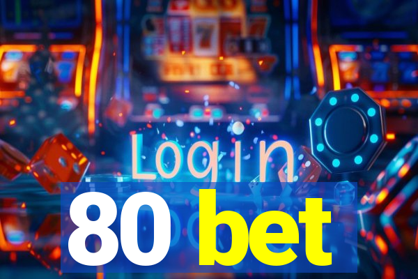 80 bet