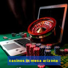 casinos in mesa arizona