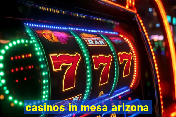 casinos in mesa arizona