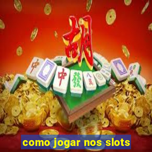 como jogar nos slots