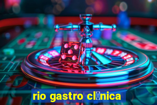 rio gastro cl铆nica